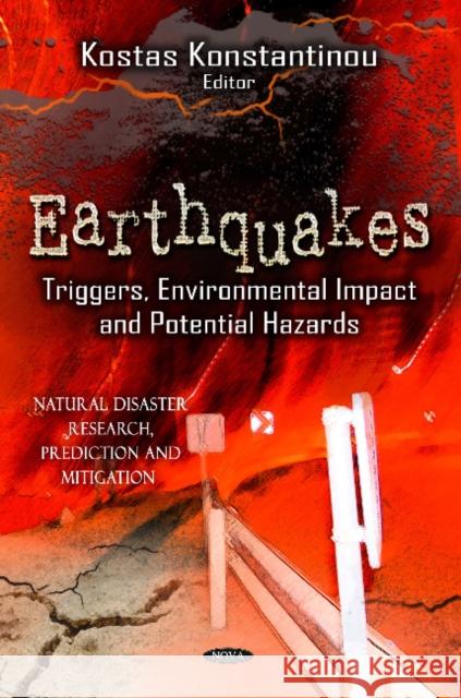 Earthquakes: Triggers, Environmental Impact & Potential Hazards Kostas Konstantinou 9781620818831 Nova Science Publishers Inc - książka