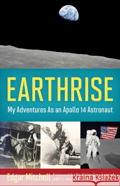Earthrise: My Adventures as an Apollo 14 Astronaut Mitchell, Edgar 9781613749012 Chicago Review Press - książka