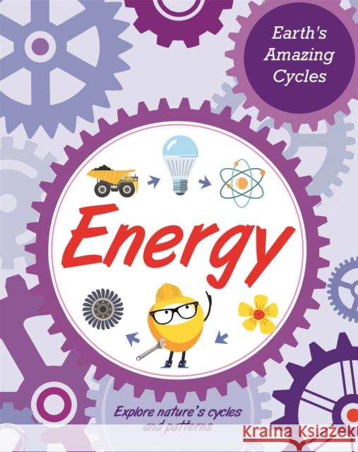 Earth's Amazing Cycles: Energy Powell, Jillian 9781445181967 Hachette Children's Group - książka