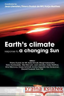 Earth's Climate Response to a Changing Sun Jean Lilensten Thierry Dudok De Wit Katja Matthes 9782759817337 EDP Sciences - książka