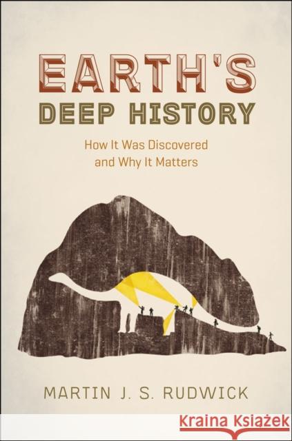 Earth's Deep History: How It Was Discovered and Why It Matters Martin J. S. Rudwick 9780226421971 University of Chicago Press - książka