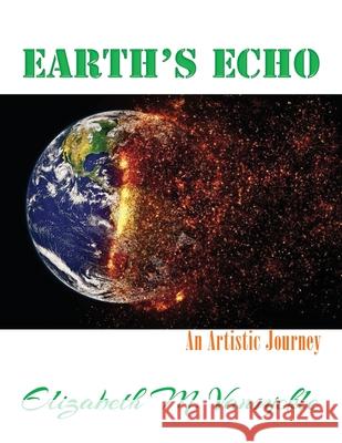 Earth's Echo: An Artistic Journey Elizabeth M. Vansyckle 9780998675435 Elizabeth M Vansyckle Publishing - książka