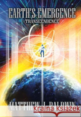 Earth's Emergence: Transcendence Matthew J. Baldwin 9781483483641 Lulu Publishing Services - książka