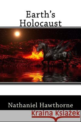 Earth's Holocaust Nathaniel Hawthorne 9781543082661 Createspace Independent Publishing Platform - książka