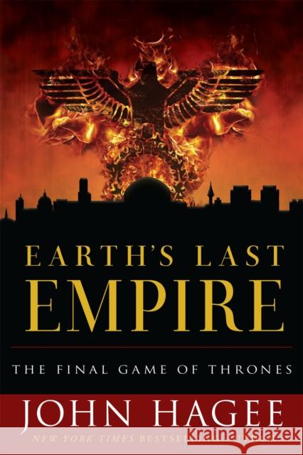 Earth's Last Empire: The Final Game of Thrones John Hagee John Hagee 9781546014737 Worthy Books - książka