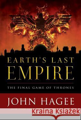 Earth's Last Empire: The Final Game of Thrones John Hagee 9781683972761 Worthy Publishing - książka