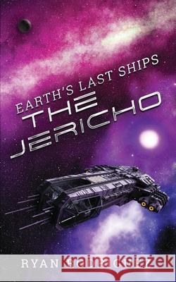 Earth's Last Ships: The Jericho Ryan Rodriguez Geetha Krishnan Fictive Designs 9781734958515 Ryan Rodriguez - książka