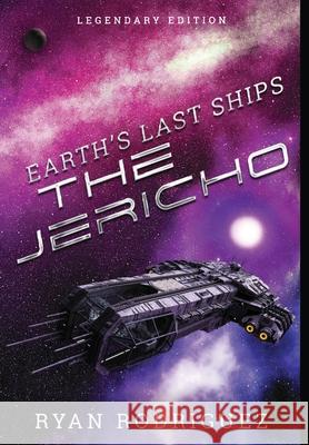 Earth's Last Ships: The Jericho: Legendary Edition Ryan Rodriguez Geetha Krishnan Fictive Designs 9781734958560 Rising Phoenix Books - książka