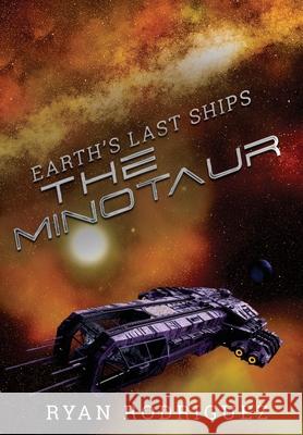 Earth's Last Ships: The Minotaur Ryan Rodriguez Geetha Krishnan Gabriel d 9781956448009 Rising Phoenix Books - książka