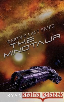 Earth's Last Ships: The Minotaur Ryan Rodriguez Geetha Krishnan Gabriel d 9781956448016 Rising Phoenix Books - książka