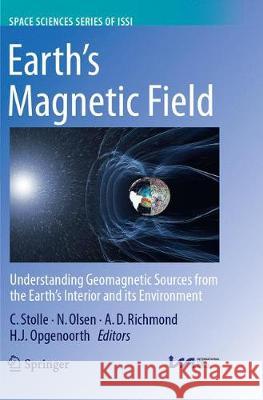 Earth's Magnetic Field: Understanding Geomagnetic Sources from the Earth's Interior and Its Environment Stolle, Claudia 9789402415148 Springer - książka