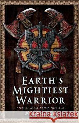 Earth's Mightiest Warrior: An Old World Saga Novella Joel Adam Preston   9780645467611 Joel Preston - książka