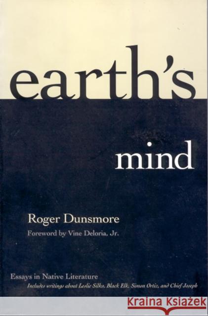 Earth's Mind: Essays in Native Literature Dunsmore, Roger 9780826317988 University of New Mexico Press - książka