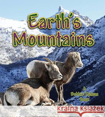 Earth's Mountains Bobbie Kalman 9780778732174 Crabtree Publishing Company - książka