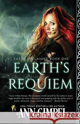 Earth's Requiem: Dystopian Urban Fantasy Ann Gimpel, Angela Kelly (University of Kent University of Exeter) 9781948871105 Ann Giimpel Books, LLC - książka