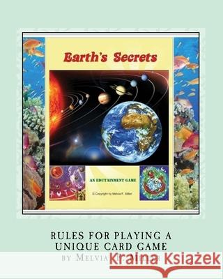 Earth's Secrets: Rules for Playing a Unique Card Game Melvia F. Miller 9781480286535 Createspace Independent Publishing Platform - książka