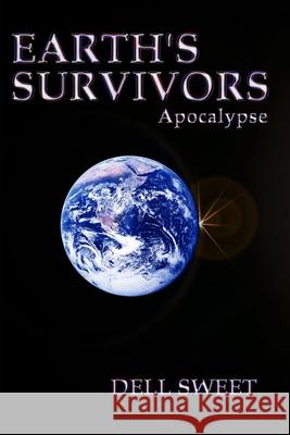 Earth's Survivors Apocalypse George Dell Dell Sweet 9781520284354 Independently Published - książka