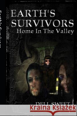 Earth's Survivors Home In The Valley Dell Sweet 9781520528953 Independently Published - książka