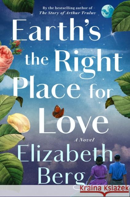 Earth's the Right Place for Love: A Novel Elizabeth Berg 9780593446799 Random House USA Inc - książka