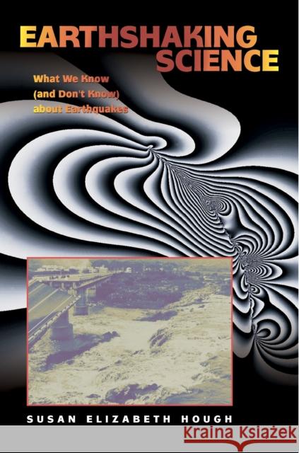 Earthshaking Science: What We Know (and Don't Know) about Earthquakes Hough, Susan Elizabeth 9780691118192 Princeton University Press - książka