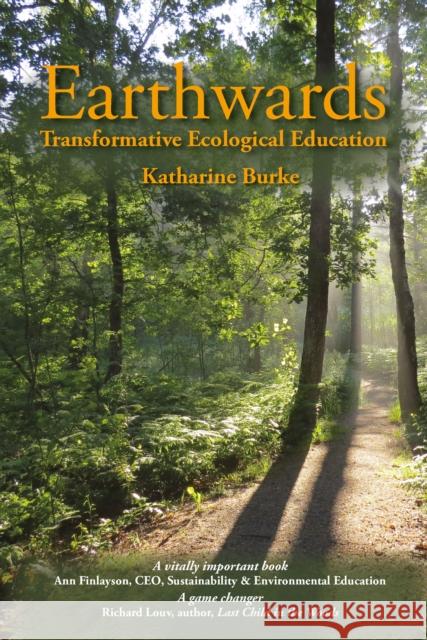 Earthwards: Transformative Ecological Education Katharine Burke 9781912480913 Hawthorn Press - książka