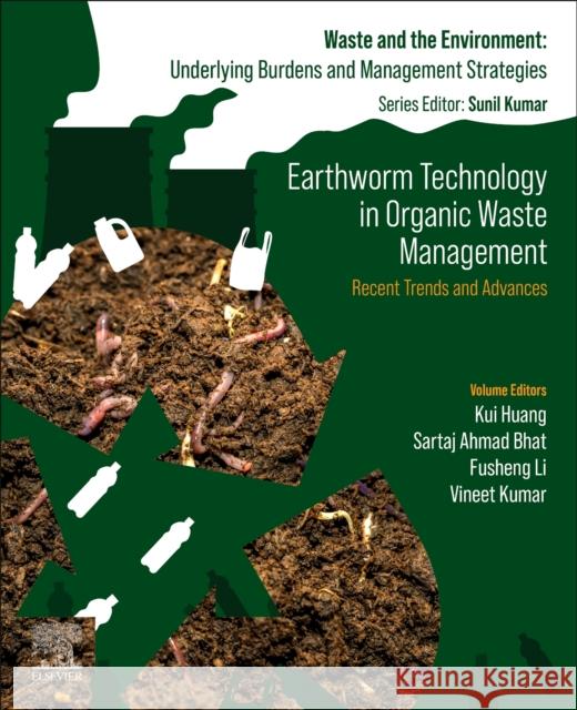 Earthworm Technology in Organic Waste Management: Recent Trends and Advances Kui Huang Sartaj Ahmad Bhat Fusheng Li 9780443160509 Elsevier - Health Sciences Division - książka