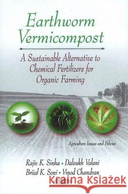 Earthworm Vermicompost: A Sustainable Alternative to Chemical Fertilizers for Organic Farming Rajiv K Sinha, Sunil Heart, Dalsukh Valani, Brijal K Soni, Vinod Chandran 9781611225808 Nova Science Publishers Inc - książka