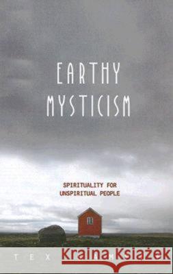 Earthy Mysticism: Spirituality for Unspiritual People Sample, Tex 9780687649891 Abingdon Press - książka