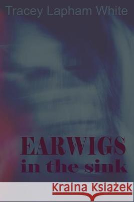 Earwigs in the Sink: a short story Lapham White, Tracey 9798436575711 Independently published - książka