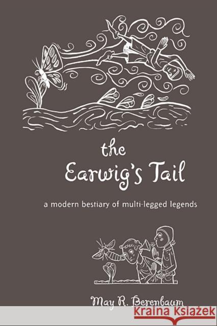 Earwig's Tail: A Modern Bestiary of Multi-Legged Legends Berenbaum, May R. 9780674035409 Harvard University Press - książka