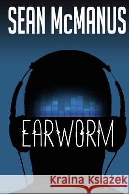 Earworm: A novel about the music industry McManus, Sean 9781517766887 Createspace - książka