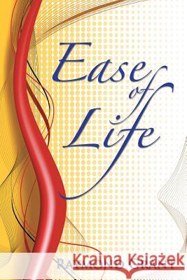 Ease of Life Raymond Grant 9781524612467 Authorhouse - książka