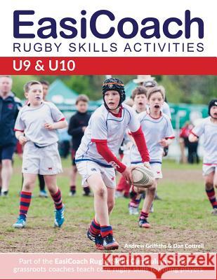 EasiCoach Rugby Skills Activities: U9-U10 Griffiths, Andrew 9781910338407 Green Star Media Ltd - książka