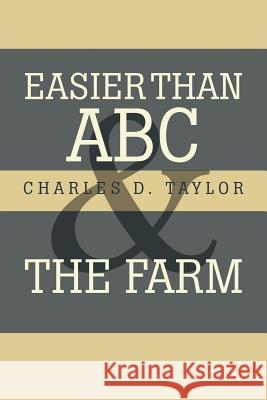Easier Than ABC and the Farm Charles D. Taylor 9781477102275 Xlibris Corporation - książka