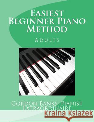 'Easiest' Beginner Piano Method: Gordon Banks Method Banks, Gordon 9780692515822 Jennings-Lane Publishing - książka