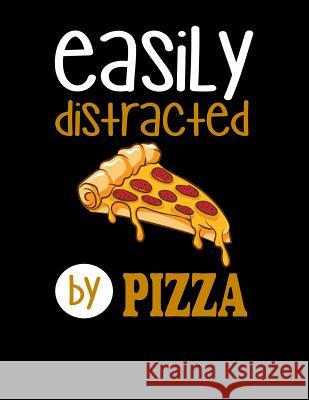 Easily Distracted By Pizza: 120 Pages, Soft Matte Cover, 8.5 x 11 Creativepreneurship Publishing 9781076573544 Independently Published - książka