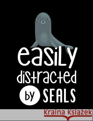 Easily Distracted By Seals: 120 Pages, Soft Matte Cover, 8.5 x 11 Creativepreneurship Publishing 9781076574640 Independently Published - książka