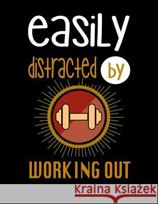 Easily Distracted By Working Out: 120 Pages, Soft Matte Cover, 8.5 x 11 Creativepreneurship Publishing 9781076575678 Independently Published - książka