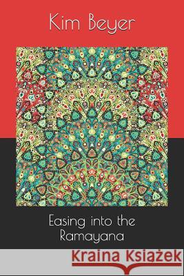 Easing Into the Ramayana Kim Beyer 9781729470640 Independently Published - książka