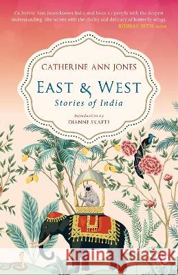 East & West: Stories of India Catherine a. Jones 9781913738884 Pippa Rann Books - książka