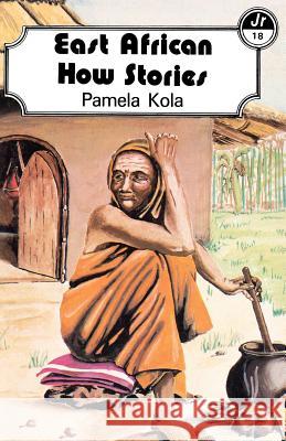 East African How Stories Pamela Kola 9789966464729 East African Educational Publishers - książka