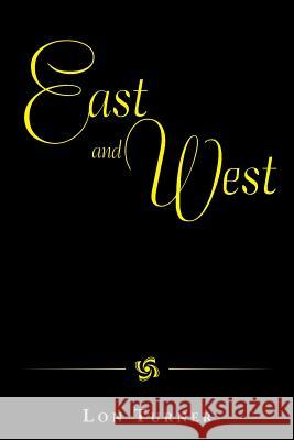 East and West Lon Turner 9781503554900 Xlibris Corporation - książka