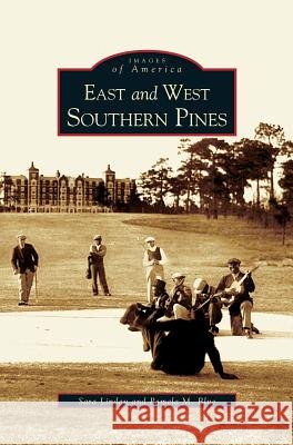 East and West Southern Pines Sara Lindau, Pamela M Blue 9781531611422 Arcadia Publishing Library Editions - książka