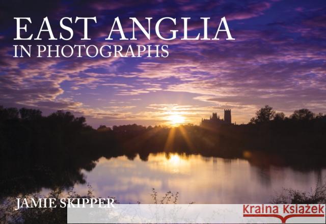 East Anglia in Photographs Jamie Skipper 9781445688367 Amberley Publishing - książka