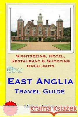 East Anglia Travel Guide: Sightseeing, Hotel, Restaurant & Shopping Highlights Michael, Msc Harvey 9781505821284 Createspace - książka