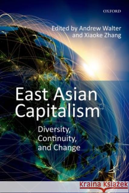 East Asian Capitalism: Diversity, Continuity, and Change Walter, Andrew 9780198717553 Oxford University Press, USA - książka