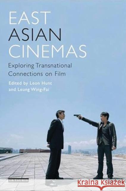 East Asian Cinemas: Exploring Transnational Connections on Film Hunt, Leon 9781845116149  - książka