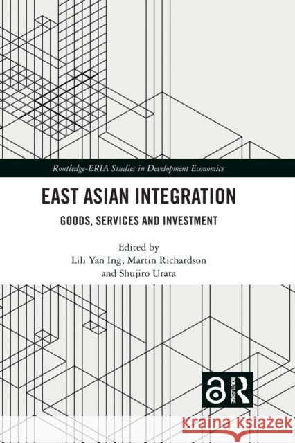 East Asian Integration: Goods, Services and Investment Lili Yan Ing Martin Richardson Shujiro Urata 9781032092287 Routledge - książka