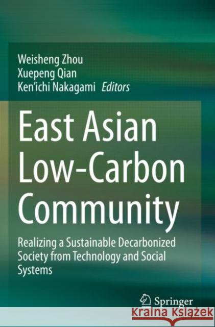 East Asian Low-Carbon Community: Realizing a Sustainable Decarbonized Society from Technology and Social Systems Zhou, Weisheng 9789813343412 Springer Singapore - książka