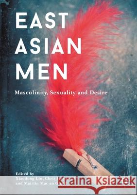 East Asian Men: Masculinity, Sexuality and Desire Lin, Xiaodong 9781349717590 Palgrave Macmillan - książka